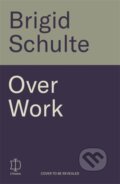 Kniha: Over Work (Brigid Schulte). Bonnier Books, 2025