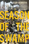 Kniha: Season of the Swamp (Yuri Herrera). , 2025