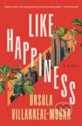 Kniha: Like Happiness (Ursula Villarreal-Moura). Celadon Books, 2025