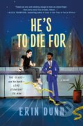 Kniha: He's to Die For (Erin Dunn). Minotaur Books, 2025