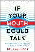 Kniha: If Your Mouth Could Talk (Kami Hoss). BenBella Books, 2022