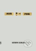 Kniha: Aug 9 - Fog (Kathryn Scanlan). Picador, 2026