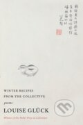 Kniha: Winter Recipes from the Collective (Louise Gluck). Farrar, Straus and Giroux, 2022