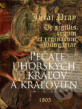 Kniha: Pečate uhorských kráľov a kráľovien (Juraj Pray). Perfekt, 2026