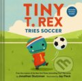 Kniha: Tiny T. Rex Tries Soccer (Jonathan Stutzman). Chronicle Books, 2026