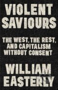 Kniha: Violent Saviours (William Easterly). John Murray, 2025