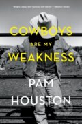 Kniha: Cowboys Are My Weakness (Pam Houston). WW Norton & Co, 2019