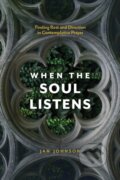 Kniha: When the Soul Listens (Jan Johnson). , 2017