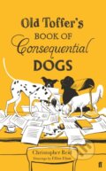 Kniha: Old Toffer's Book of Consequential Dogs (Christopher Reid). Faber and Faber, 2018