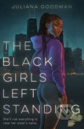 Kniha: The Black Girls Left Standing (Juliana Goodman). Square Fish, 2026