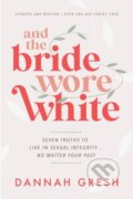 Kniha: And the Bride Wore White (Dannah Gresh). , 2026