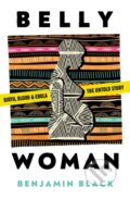 Kniha: Belly Woman (Benjamin Black). , 2022