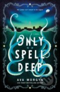 Kniha: Only Spell Deep (Ava Morgyn). , 2026