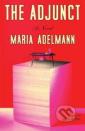 Kniha: The Adjunct (Maria Adelmann). Scribner, 2026
