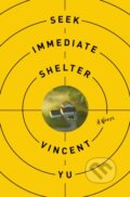 Kniha: Seek Immediate Shelter (Vincent Yu). Flatiron Books, 2026