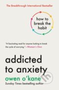 Kniha: Addicted to Anxiety (Owen O'Kane). , 2026