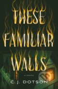 Kniha: These Familiar Walls (C. J. Dotson). St. Martin's Press, 2026