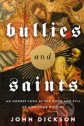 Kniha: Bullies and Saints (John Dickson). Zondervan, 2021