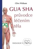 Kniha: Gua sha - průvodce léčením těla (Clive Witham). Poznání, 2026