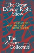 Kniha: The Great Driving Right Show (The Zetkin Collective). Verso, 2026