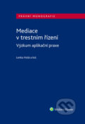 Kniha: Mediace v trestním řízení (Lenka Holá, David Fiedor, Filip Kovařík a Jan Šlesinger). Wolters Kluwer, 2026