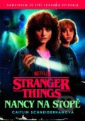 Kniha: Stranger Things: Nancy na stopě (Caitlin Schneiderhanová). Argo, 2026