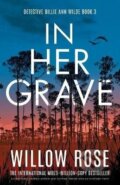 Kniha: In Her Grave (Willow Rose). Bookouture, 2024