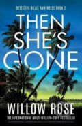 Kniha: Then She´s Gone (Willow Rose). Bookouture, 2024
