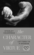 Kniha: Character of Virtue (Stanley Hauerwas). , 2018