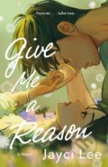 Kniha: Give Me a Reason (Jayci Lee). , 2025