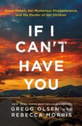 Kniha: If I Can't Have You (Gregg Olsen a Rebecca Morris). St. Martins Griffin, 2025