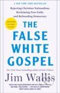 Kniha: The False White Gospel (Jim Wallis). , 2025