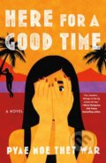 Kniha: Here for a Good Time (Pyae Moe Thet War). St. Martins Griffin, 2025