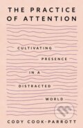 Kniha: The Practice of Attention (Cody Cook-Parrott). Sounds True, 2026