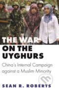 Kniha: War on the Uyghurs (Sean R. Roberts). Princeton University Press, 2022