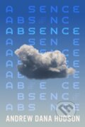 Kniha: Absence (Andrew Dana Hudson). Soho Press, 2026