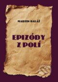 Kniha: Epizódy z polí (Martin Baláž). Klobúk, 2026