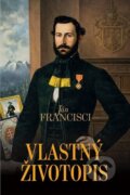 Kniha: Vlastný životopis (Ján Francisci). Spolok slovenských spisovateľov, 2026