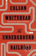 Kniha: The Underground Railroad (Colson Whitehead). Fleet, 2016