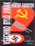 Kniha: Všechno bylo jinak (Viktor Suvorov). , 2001