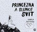 Kniha: Princezna a slunce svit (Kamila Restrepo). Centrala, 2026