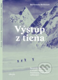 Kniha: Výstup z tieňa (Bernadette McDonald). Absynt, 2026