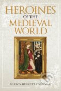 Kniha: Heroines of the Medieval World (Sharon Bennett Connolly). Amberley Publishing, 2017