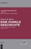 Kniha: Honore de Balzac, Eine dunkle Geschichte (Christian von Tschilschke, Luigi Lacche a Honore de Balzac). De Gruyter, 2017