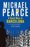 Kniha: A Dead Man in Barcelona (Michael Pearce). Constable, 2017