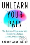 Kniha: Unlearn Your Pain (Howard Md Schubiner). Random House, 2026