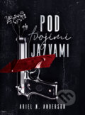 Kniha: Pod tvojimi jazvami (Ariel N. Anderson). Citadella, 2026