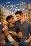 Kniha: Crown Me Yours (Aeressa). Independently Published, 2026