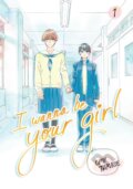 Kniha: I Wanna Be Your Girl Vol. 1 (Umi Takase). , 2025