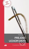 Kniha: Prejdeš uchom ihly? (Peter Bučány). Don Bosco, 2026